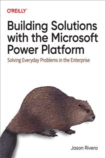 Book cover: Building Solutions with the Microsoft Power Platform, by Jason Rivera (preview)