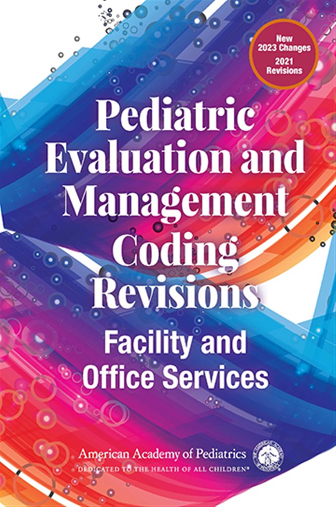 Pediatric Evaluation and Management Coding Revisions Facility and