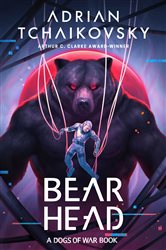 Book cover: Bear Head (Book 2 of Dogs of War) by Adrian Tchaikovsky (preview)