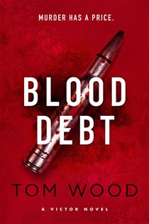 Book cover: Blood Debt (Book 11 of Victor) by Tom Wood (preview)