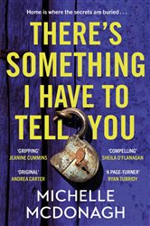 There&#x27;s Something I Have to Tell You: A gripping, twisty mystery about long-buried family secrets