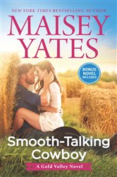 Book cover: Smooth-Talking Cowboy (Book 1 of The Gold Valley Novels) by Maisey Yates (preview)