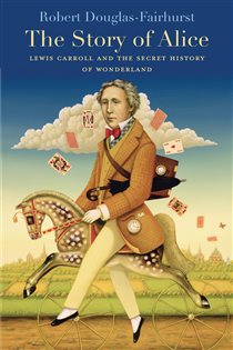 Book cover: The Story of Alice, by Robert Douglas-Fairhurst (preview)