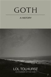 Book cover: Goth: A History, by Lol Tolhurst (preview)