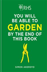 Book cover: RHS You Will Be Able to Garden By the End of This Book, by Simon Akeroyd (preview)