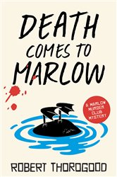 Book cover: Death Comes to Marlow (Book 2 of The Marlow Murder Club) by Robert Thorogood (preview)