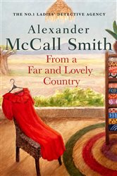 Book cover: From a Far and Lovely Country (Book 24 of No. 1 Ladies' Detective Agency) by Alexander McCall Smith (preview)