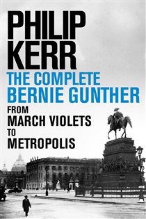 Book cover: Philip Kerr: The Complete Bernie Gunther Novels (14 titles), by Philip Kerr (preview)