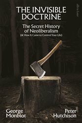Book cover: The Invisible Doctrine, by George Monbiot (preview)
