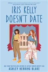 Book cover: Iris Kelly Doesn't Date (Book 3 of A Bright Falls Novel) by Ashley Herring Blake (preview)