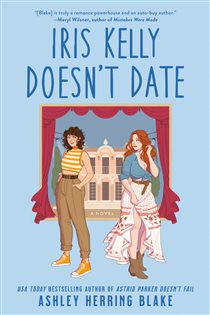 Book cover: Iris Kelly Doesn't Date (Book 3 of A Bright Falls Novel) by Ashley Herring Blake (preview)