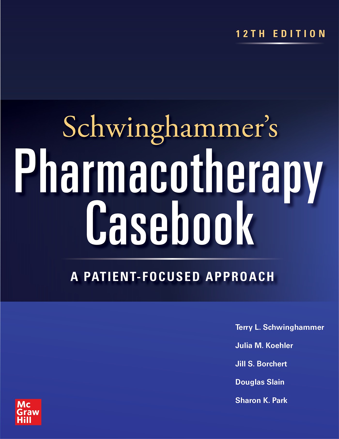 Schwinghammer's Pharmacotherapy Casebook: A Patient-Focused