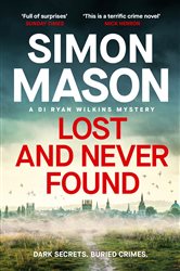 Book cover: Lost and Never Found (Book 3 of DI Ryan Wilkins Mysteries) by Simon Mason (preview)