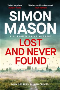 Book cover: Lost and Never Found (Book 3 of DI Ryan Wilkins Mysteries) by Simon Mason (preview)
