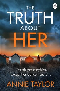 Book cover: The Truth About Her, by Annie Taylor (preview)