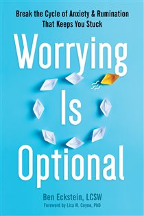 Book cover: Worrying Is Optional, by Ben Eckstein (preview)