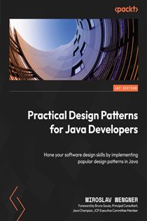 Book cover: Practical Design Patterns for Java Developers, by Miroslav Wengner (preview)