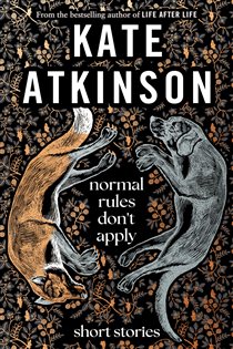 Book cover: Normal Rules Don't Apply, by Kate Atkinson (preview)