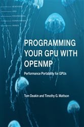 Programming Your GPU with OpenMP by Tom Deakin (ebook)