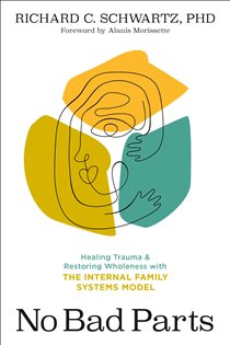 Book cover: No Bad Parts, by Schwartz, Richard, PhD (preview)