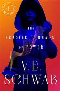 Book cover: The Fragile Threads of Power (Book 1 of Threads of Power) by V. E. Schwab (preview)