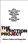 Book cover: The Friction Project, by Robert I. Sutton