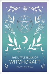 Book cover: The Little Book of Witchcraft, by Judith Hurrell (preview)