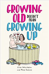 Book cover: Growing Old Doesn't Mean Growing Up, by Ian Baker (preview)