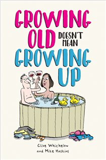Book cover: Growing Old Doesn't Mean Growing Up, by Ian Baker (preview)