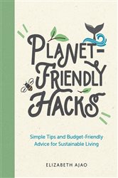 Book cover: Planet-Friendly Hacks, by Elizabeth Ajao (preview)