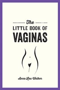 Book cover: The Little Book of Vaginas, by Anna Lou Walker (preview)