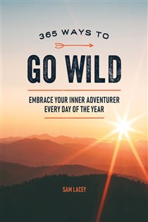 Book cover: 365 Ways to Go Wild, by Sam Lacey (preview)