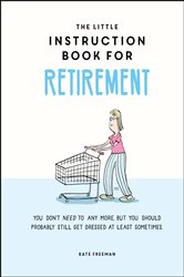 Book cover: The Little Instruction Book for Retirement, by Kate Freeman (preview)