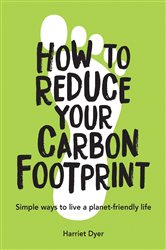 Book cover: How to Reduce Your Carbon Footprint, by Harriet Dyer (preview)