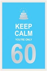 Book cover: Keep Calm You're Only 60, by Summersdale Publishers (preview)