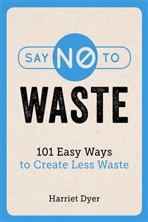 Book cover: Say No to Waste, by Harriet Dyer (preview)