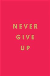Book cover: Never Give Up, by Summersdale Publishers (preview)