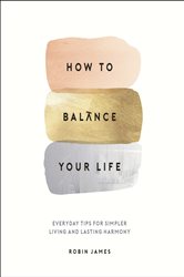 Book cover: How to Balance Your Life, by Robin James (preview)