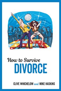 Book cover: How to Survive Divorce, by Clive Whichelow (preview)