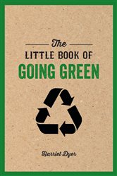 Book cover: The Little Book of Going Green, by Harriet Dyer (preview)