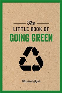 Book cover: The Little Book of Going Green, by Harriet Dyer (preview)