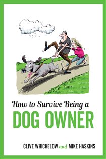Book cover: How to Survive Being a Dog Owner, by Clive Whichelow (preview)