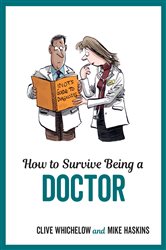Book cover: How to Survive Being a Doctor, by Clive Whichelow (preview)