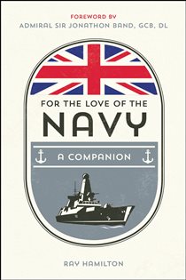 Book cover: For the Love of the Navy, by Ray Hamilton (preview)