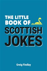 Book cover: The Little Book of Scottish Jokes, by Greig Findlay (preview)