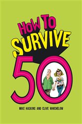 Book cover: How to Survive 50, by Clive Whichelow (preview)