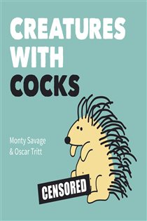 Book cover: Creatures with Cocks, by Monty Savage (preview)