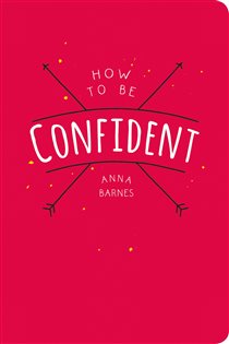 Book cover: How to Be Confident, by Anna Barnes (preview)
