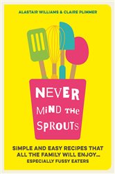 Book cover: Never Mind the Sprouts, by Alastair Williams (preview)