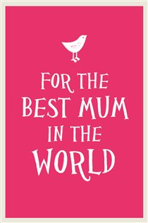 Book cover: For the Best Mum in the World, by Summersdale Publishers (preview)